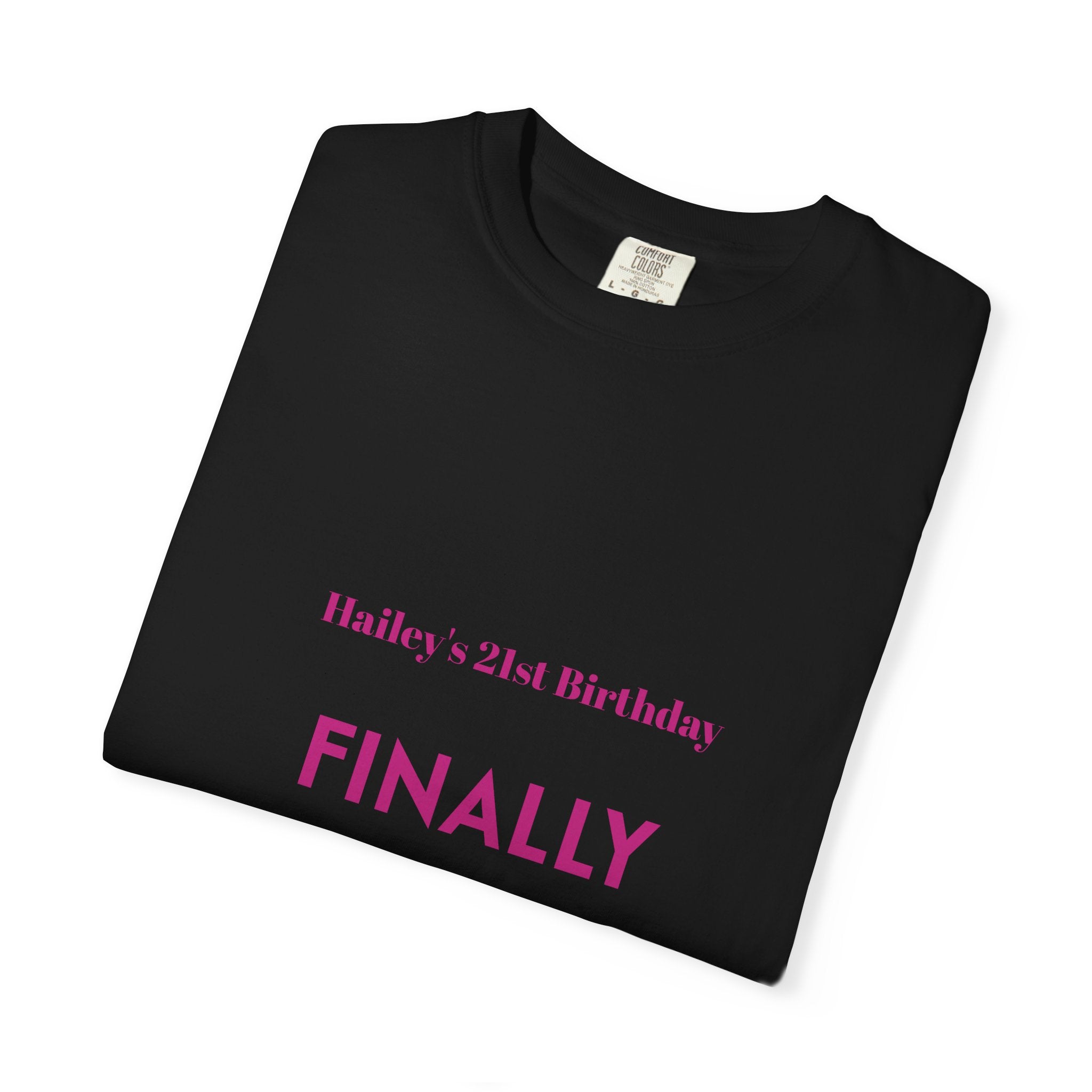 Finally Legal 21st Birthday T-Shirt — Personalized "Finally Legal" Front, "Beautifully Made" Back