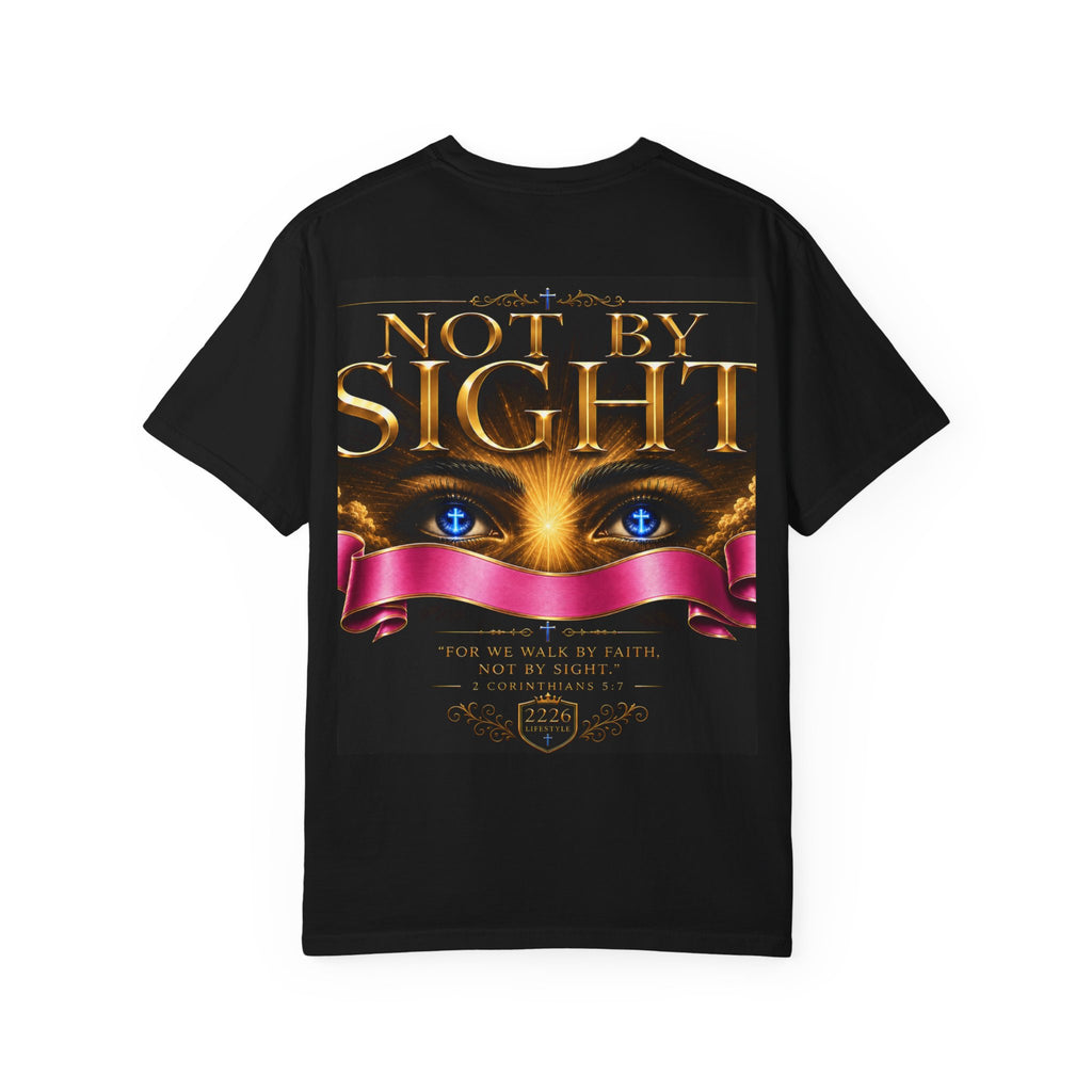Christian Inspirational T-Shirt — "Not By Sight" / "You Don’t See This Everyday" Design