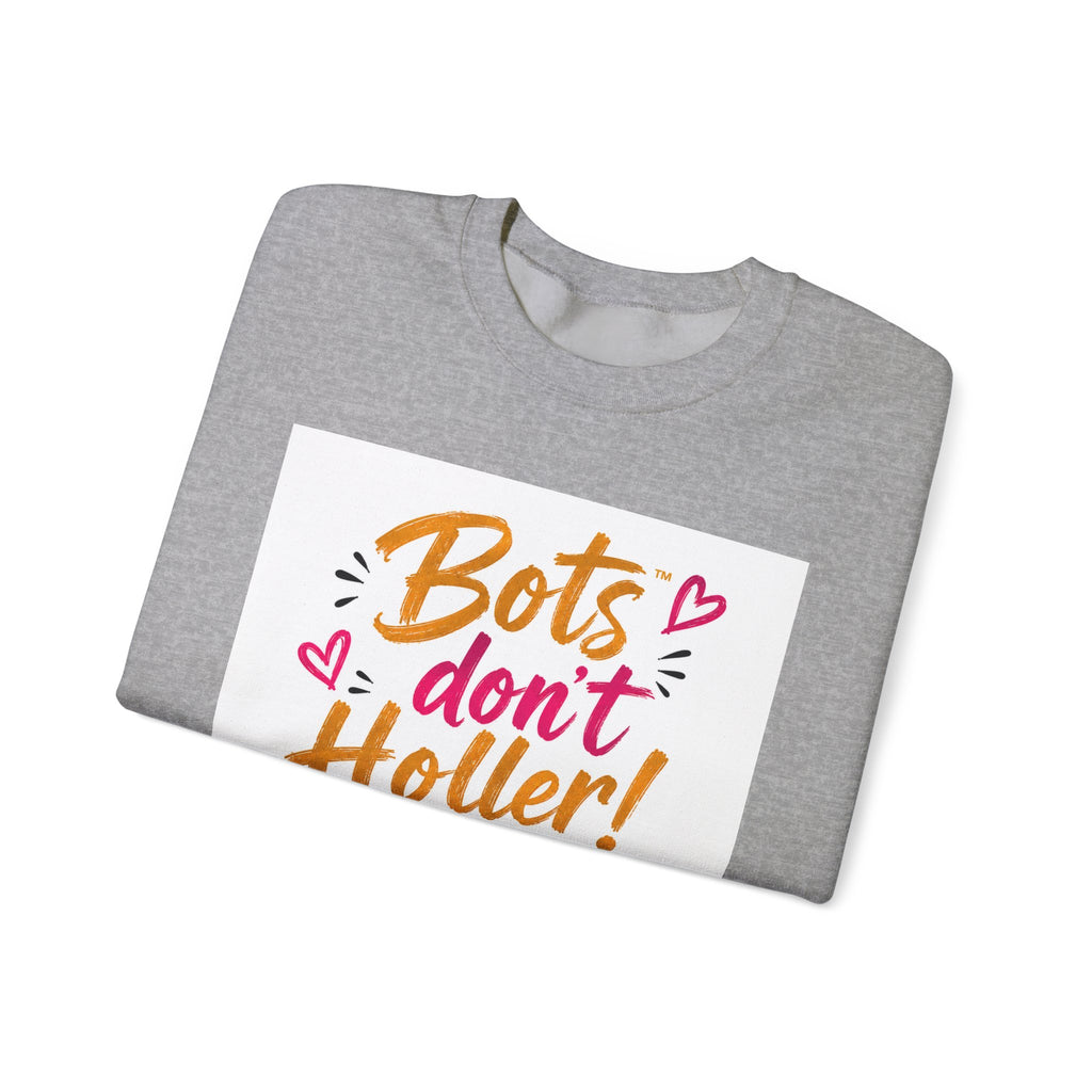 Bots Don't Holler Crewneck Sweatshirt – Cute Anti-Bot Graphic Pullover