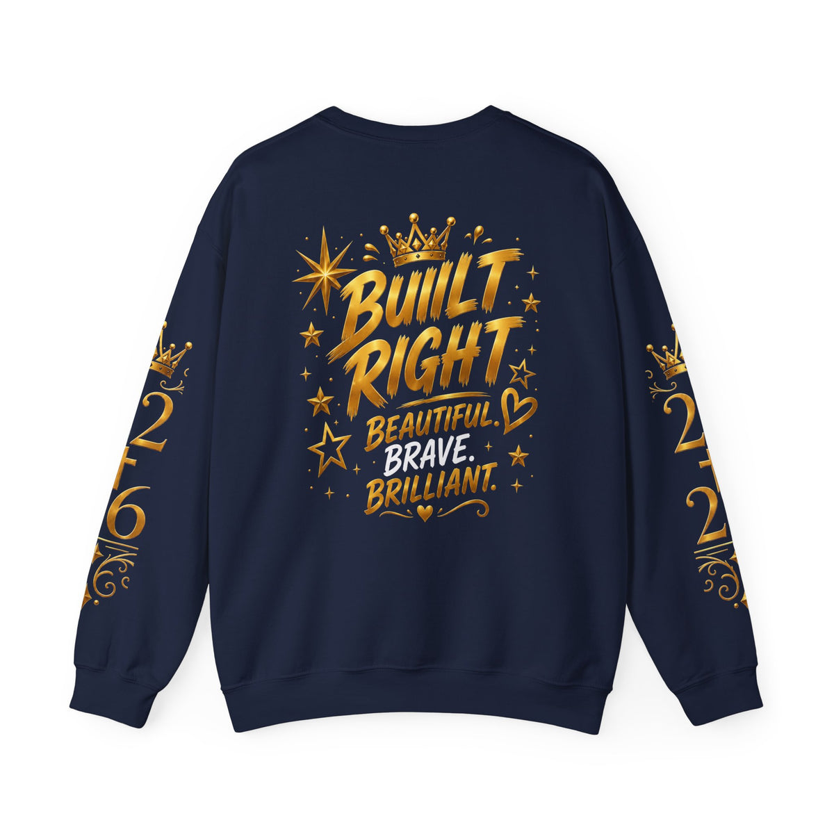 Built Right Crewneck Sweatshirt — "Built Right: Beautiful, Brave, Brilliant" Gold Graphic