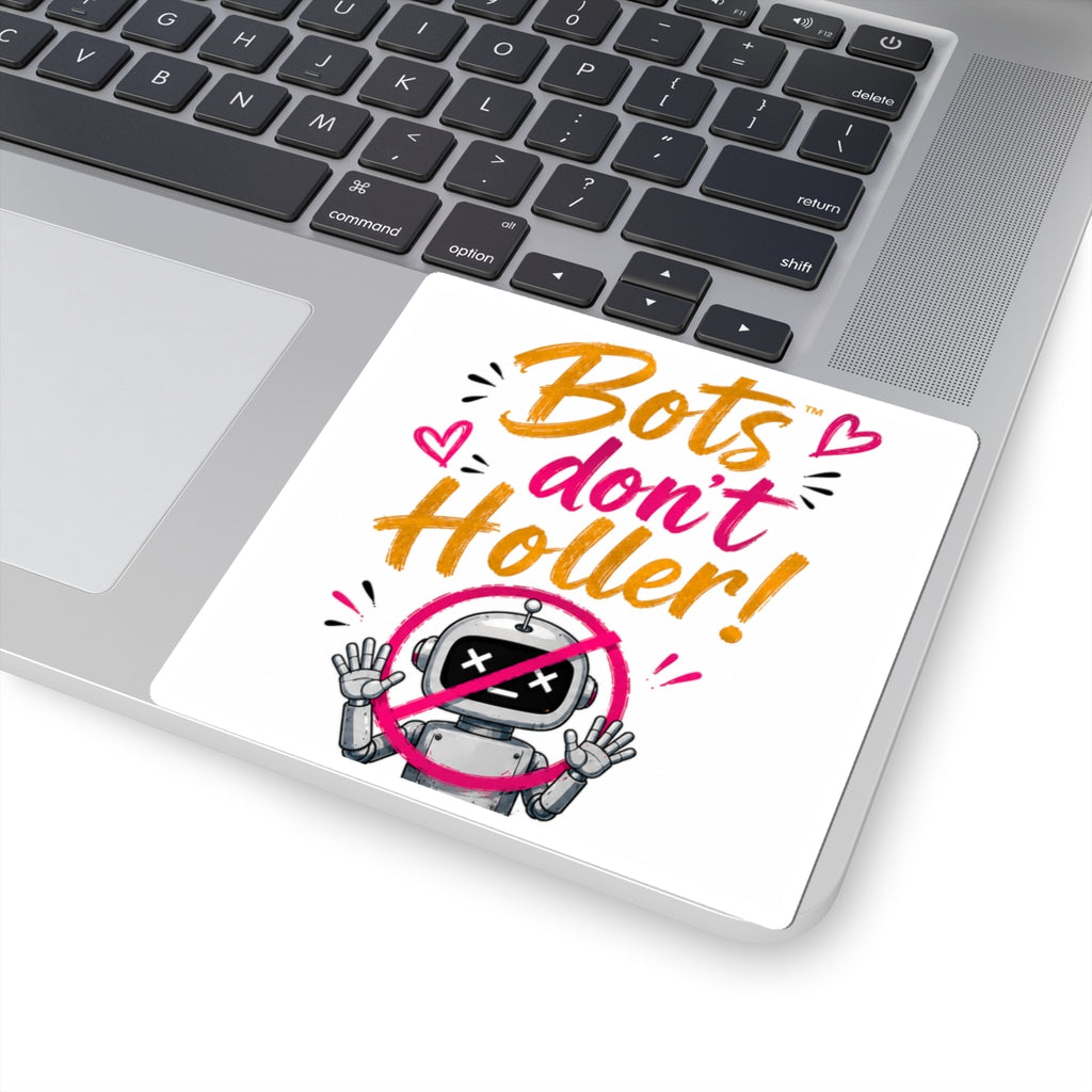 Bots Don't Holler! Kiss-Cut Sticker — Cute Anti-Bot Robot Decal