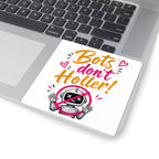 Bots Don't Holler! Kiss-Cut Sticker — Cute Anti-Bot Robot Decal