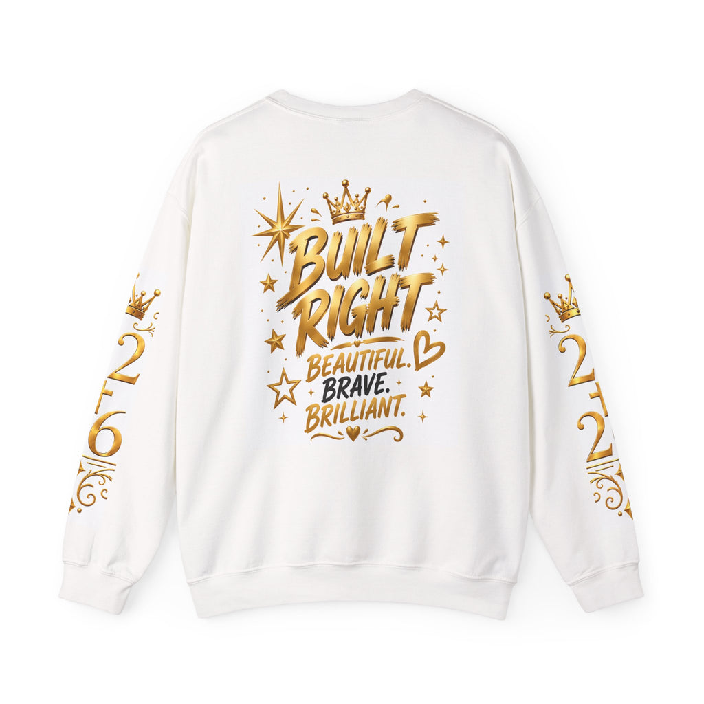 Built Right Crewneck Sweatshirt — "Built Right: Beautiful. Brave. Brilliant." Gold Graphic