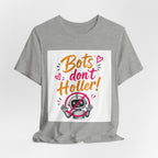 Bots Don't Holler! Graphic Tee — Funny Anti-Bot Design
