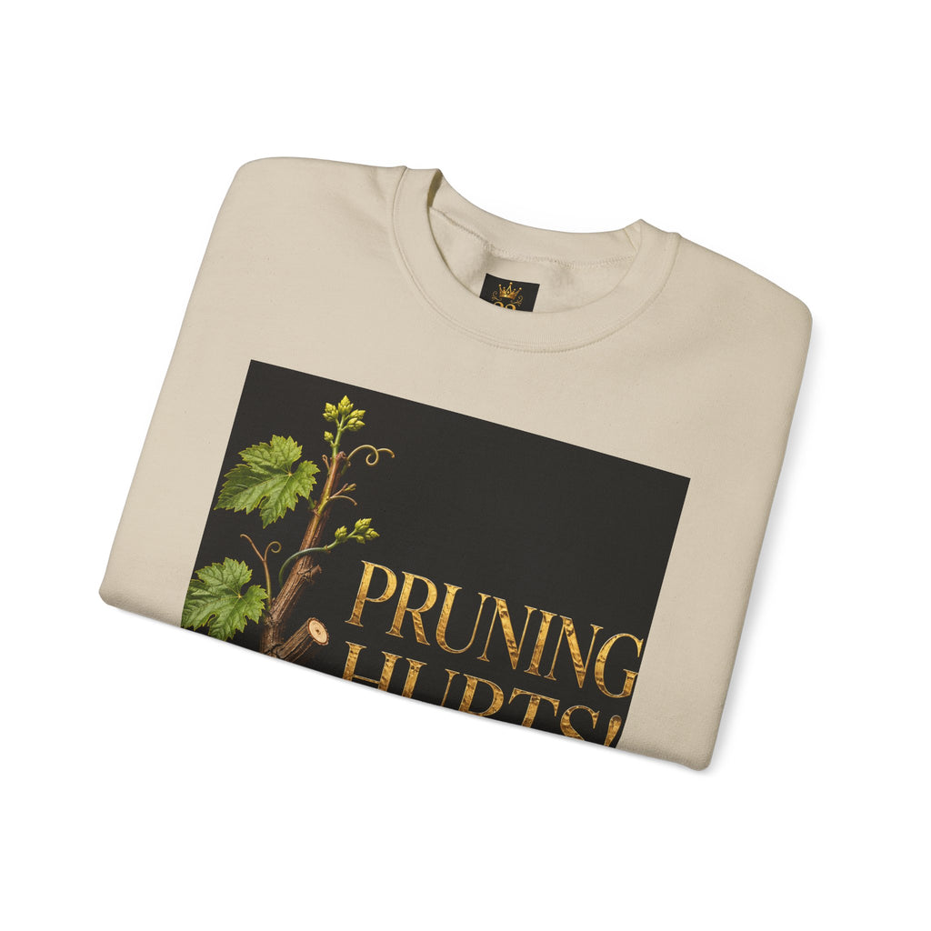 Pruning Hurts Crewneck Sweatshirt — Christian Encouragement Graphic