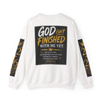 Crewneck Sweatshirt — "God Isn't Finished With Me Yet" Inspirational Christian Pullover