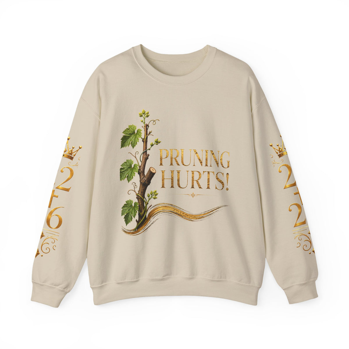 Pruning Hurts Crewneck Sweatshirt — Inspirational Vineyard Gardening Graphic