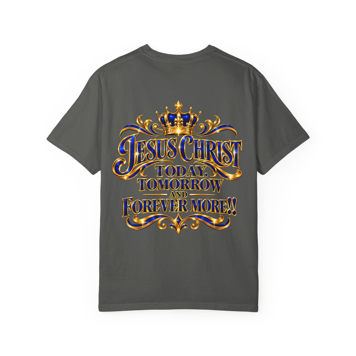 Jesus Christ Today Tomorrow Forever More Tee