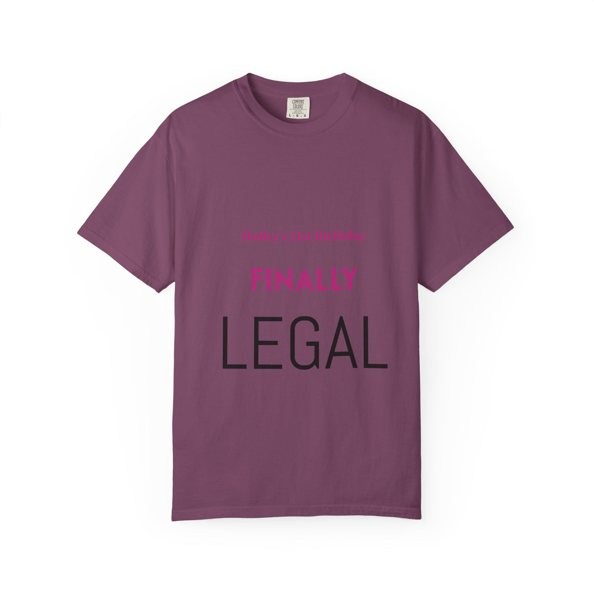 Finally Legal 21st Birthday T-Shirt — Personalized "Finally Legal" Front, "Beautifully Made" Back
