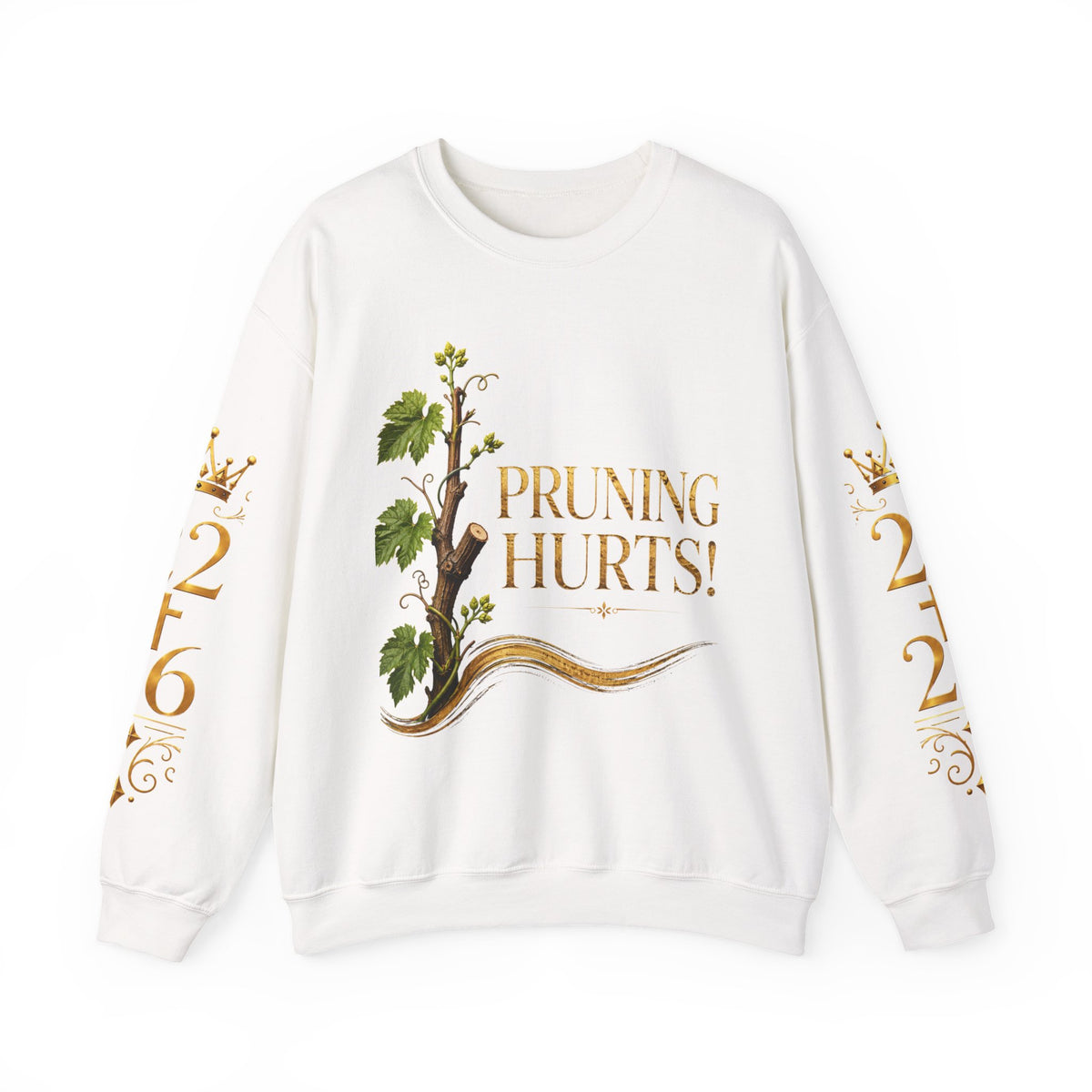 Pruning Hurts Crewneck Sweatshirt — Inspirational Vineyard Gardening Graphic