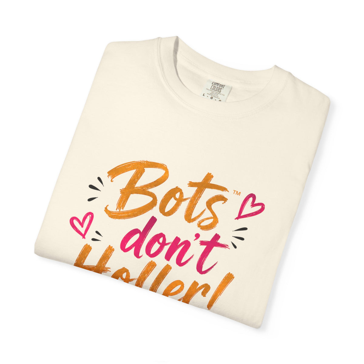 Bots Don't Holler! I Do T-Shirt — Funny Customer Service Representative Tee