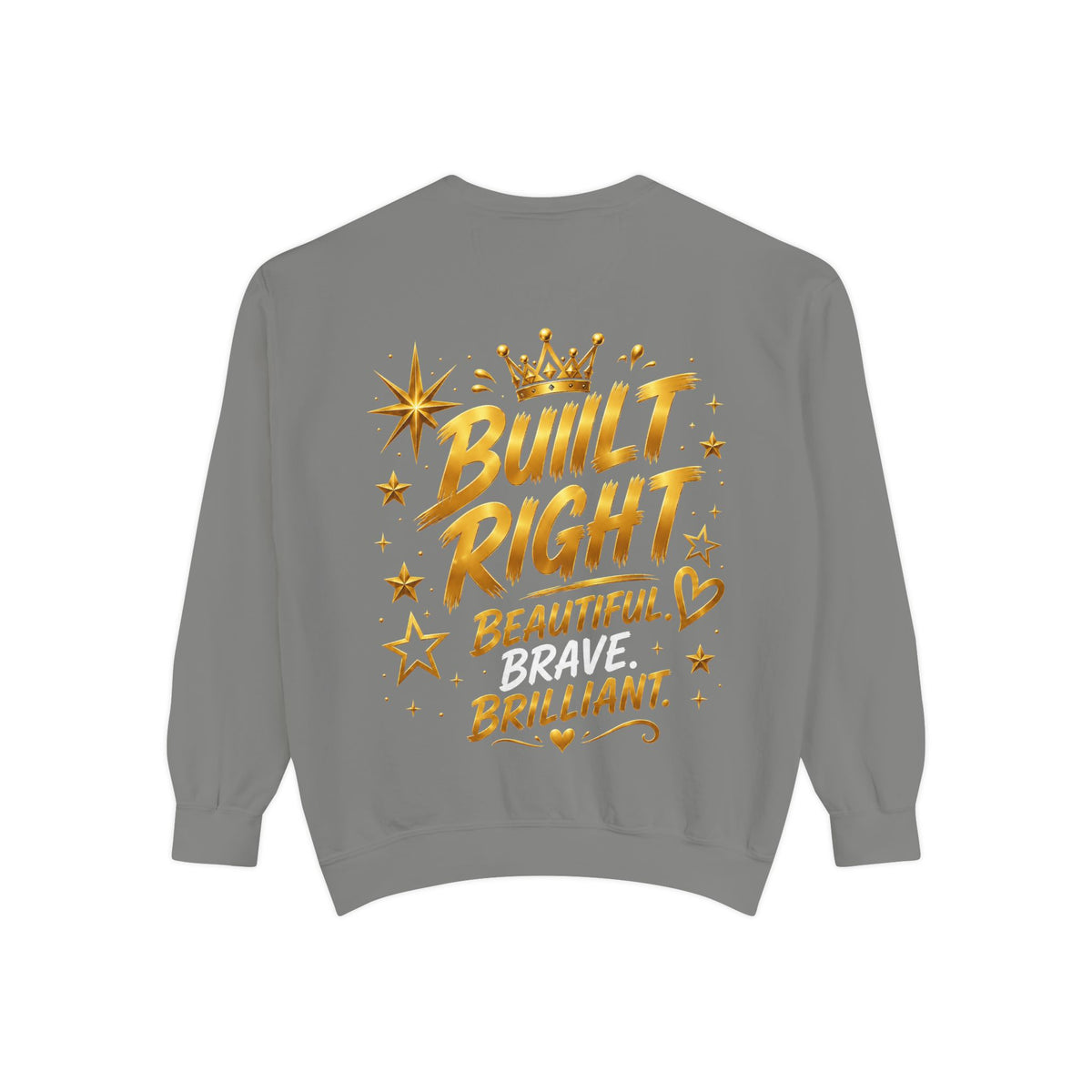 Built Right Sweatshirt — "Built Right: Beautiful. Brilliant." Gold Script Crewneck