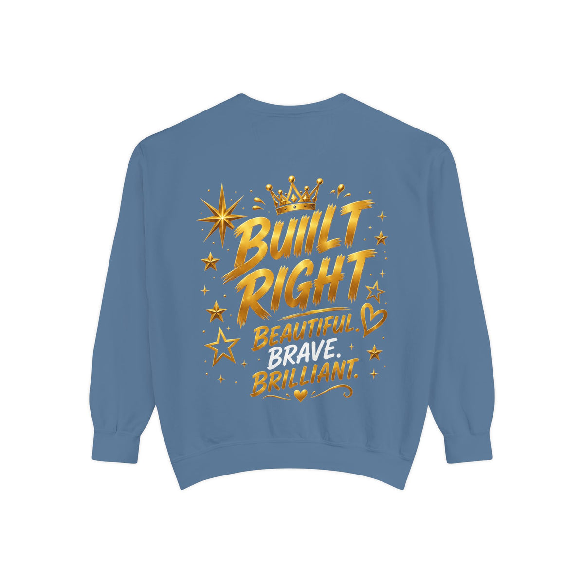 Built Right Sweatshirt — "Built Right: Beautiful. Brilliant." Gold Script Crewneck