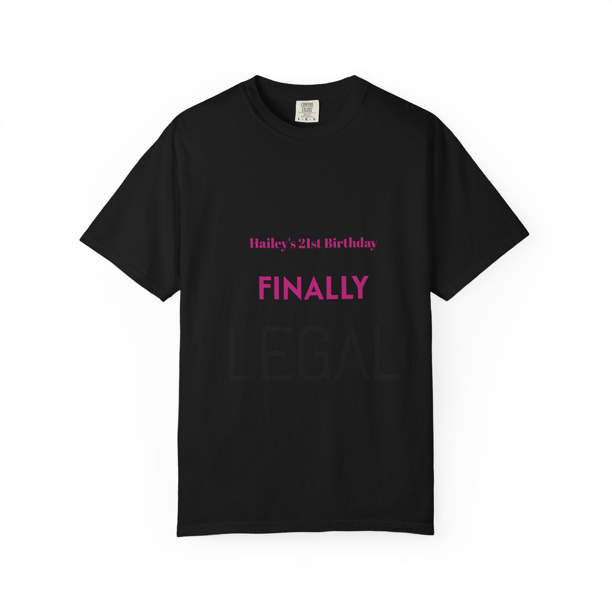Finally Legal 21st Birthday T-Shirt — Personalized "Finally Legal" Front, "Beautifully Made" Back