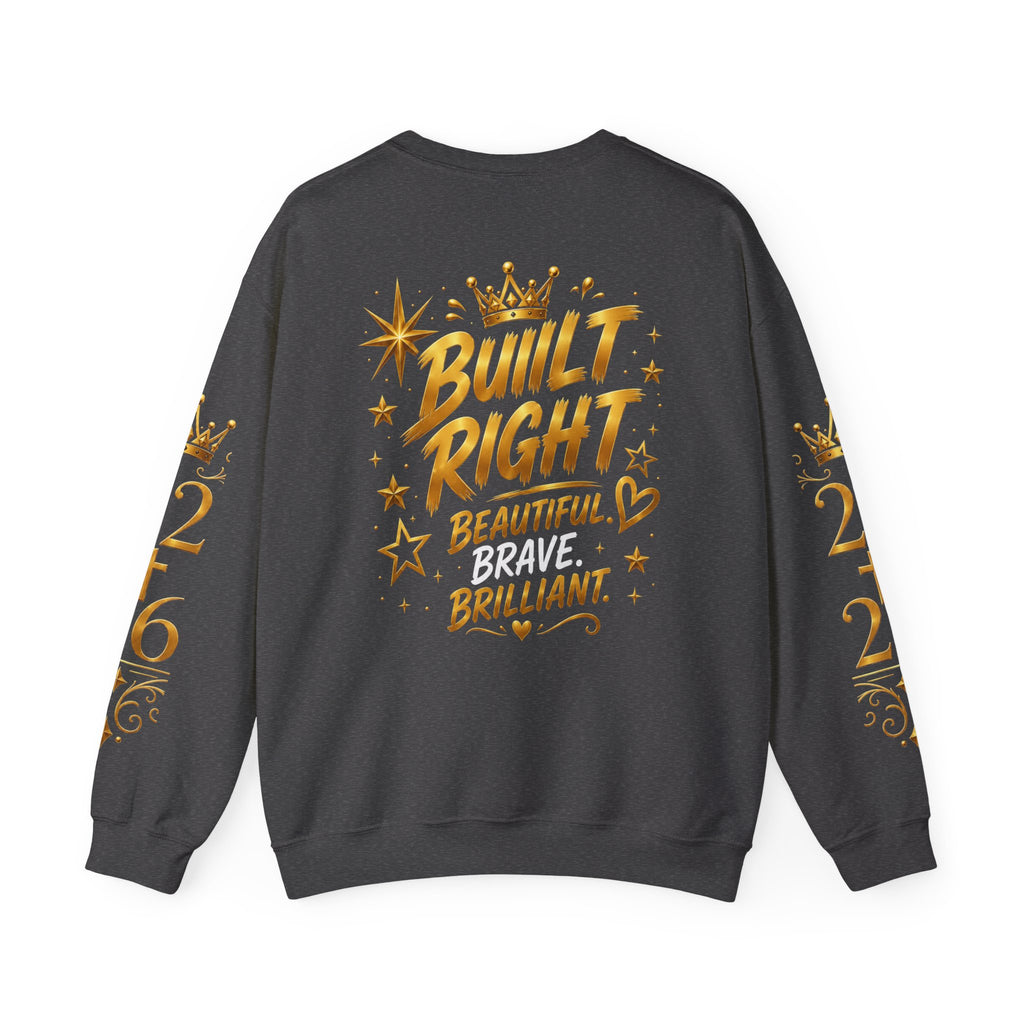 Built Right Crewneck Sweatshirt — "Built Right: Beautiful, Brave, Brilliant" Gold Graphic