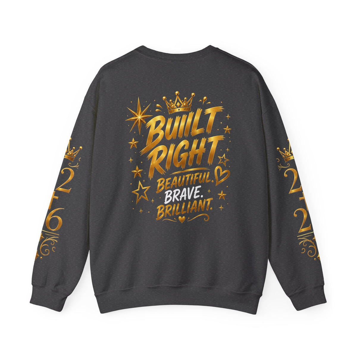 Built Right Crewneck Sweatshirt — "Built Right: Beautiful, Brave, Brilliant" Gold Graphic