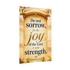 Religious Poster - "Do Not Sorrow, for the Joy of the Lord is Your Strength" (Nehemiah 8:10) rolled poster