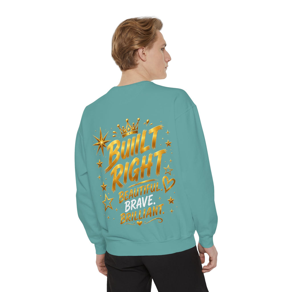 Built Right Sweatshirt — "Built Right: Beautiful. Brilliant." Gold Script Crewneck