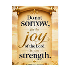 Religious Poster - "Do Not Sorrow, for the Joy of the Lord is Your Strength" (Nehemiah 8:10) rolled poster