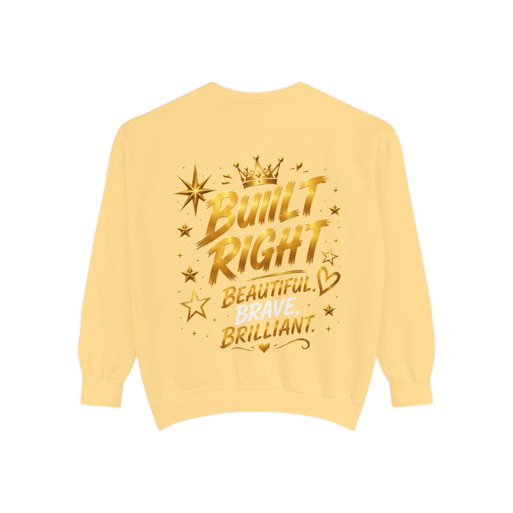 Built Right Sweatshirt — "Built Right: Beautiful. Brilliant." Gold Script Crewneck