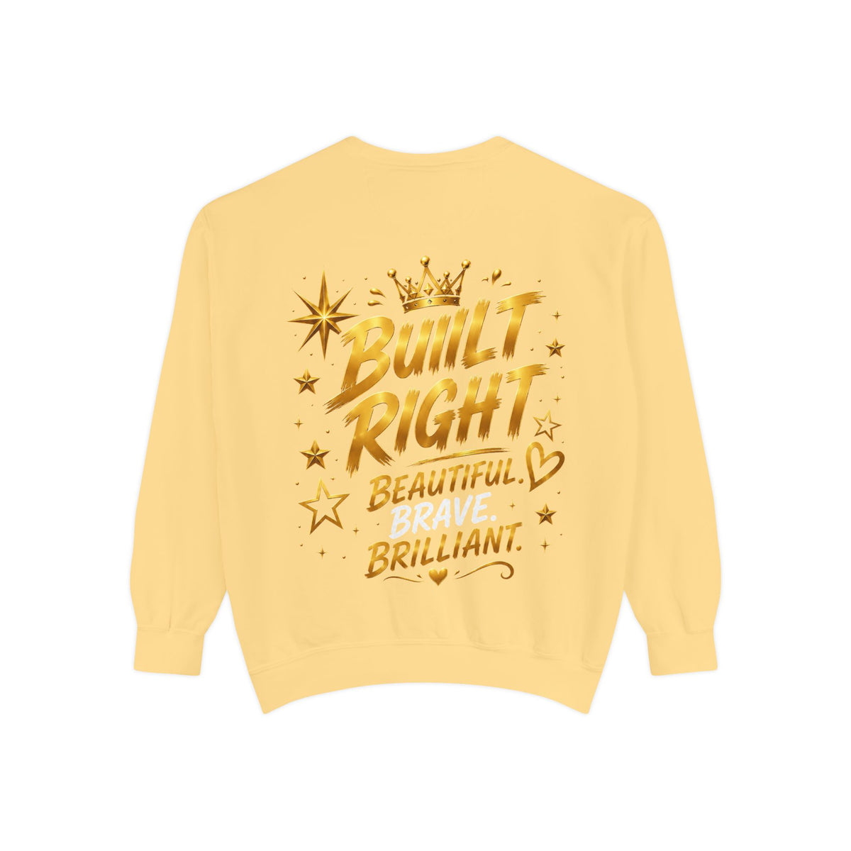 Built Right Sweatshirt — "Built Right: Beautiful. Brilliant." Gold Script Crewneck