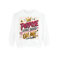 Purpose Looks Good On Me Sweatshirt — Inspirational Graphic Crewneck