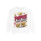 Purpose Looks Good On Me Sweatshirt — Inspirational Graphic Crewneck