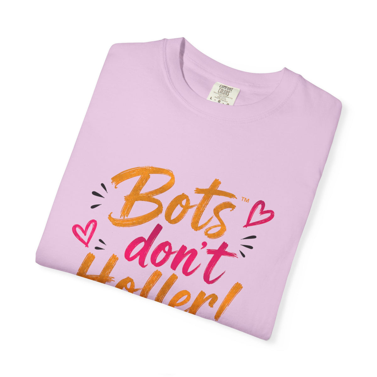 Bots Don't Holler! I Do T-Shirt — Funny Customer Service Representative Tee