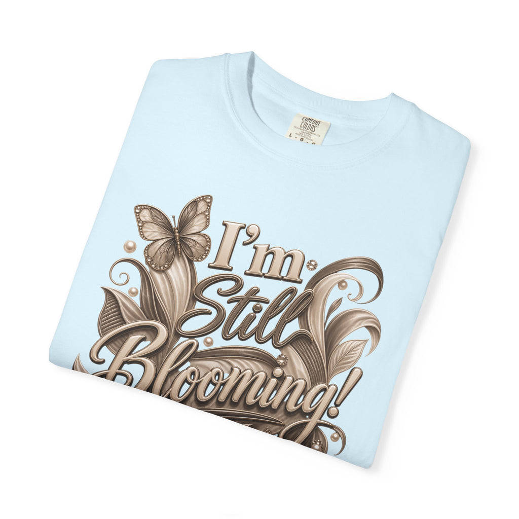 I’m Still Blooming / He’s Pruning Me Floral T‑Shirt — Inspirational Scripture Garden Tee