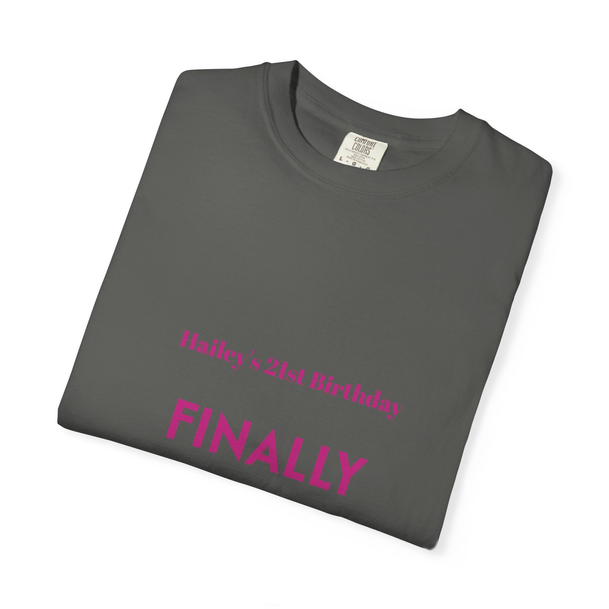 Finally Legal 21st Birthday T-Shirt — Personalized "Finally Legal" Front, "Beautifully Made" Back