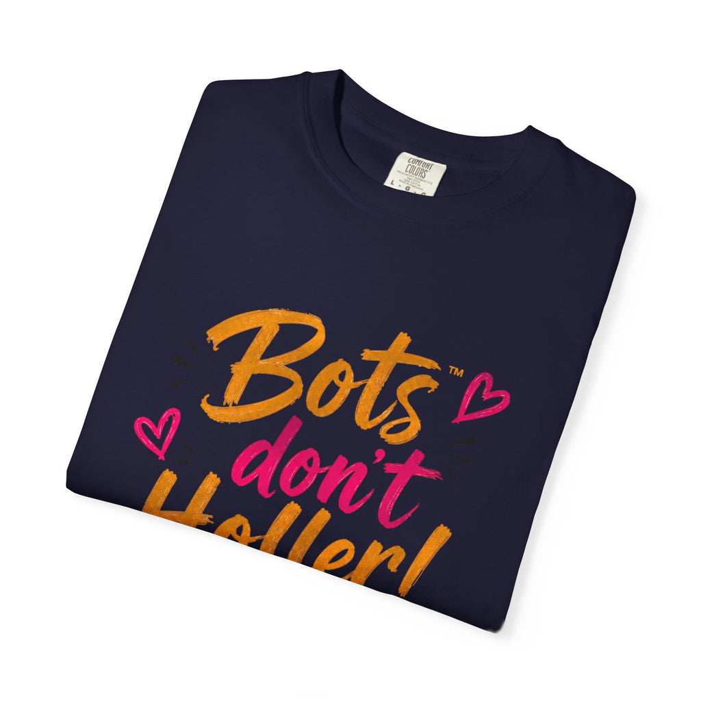 Bots Don't Holler! I Do T-Shirt — Funny Customer Service Representative Tee