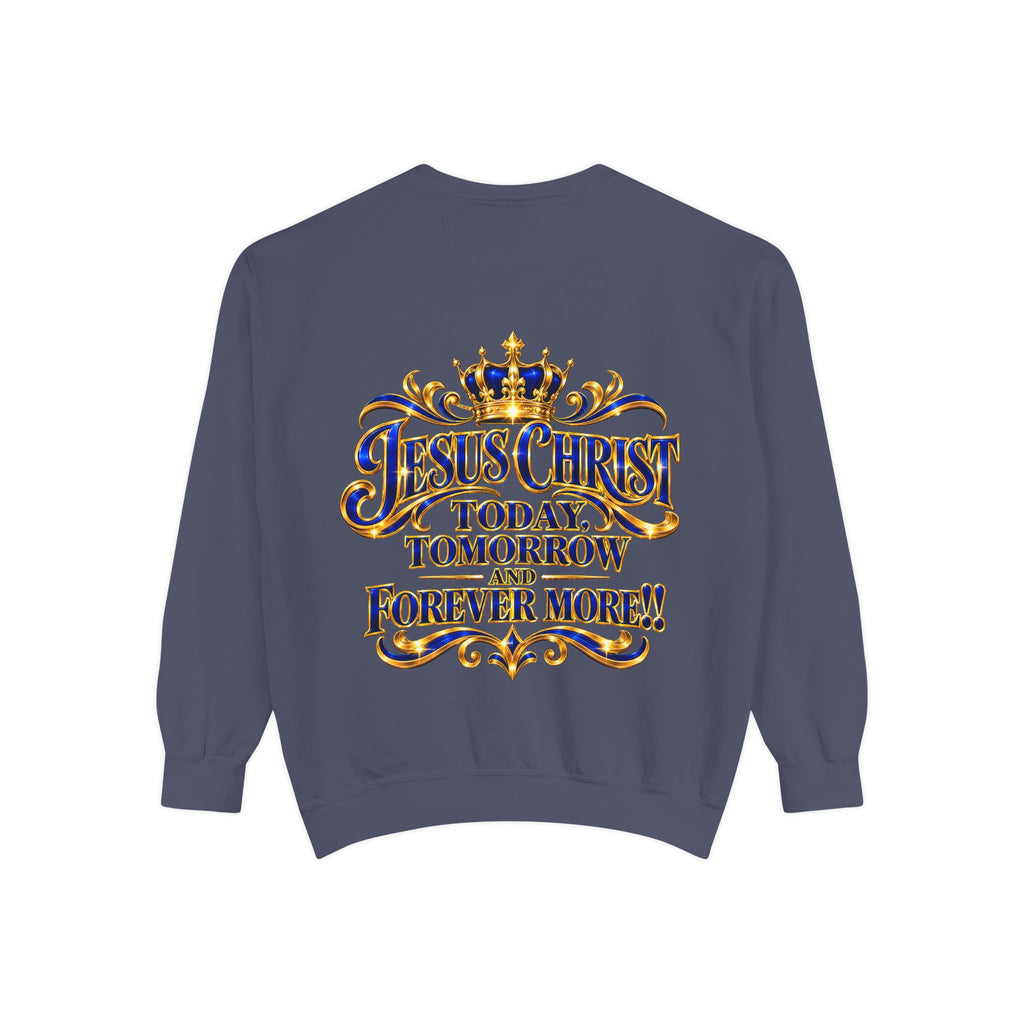 Religious Sweatshirt — “Jesus Christ Today, Tomorrow and Forever More” Crown Graphic