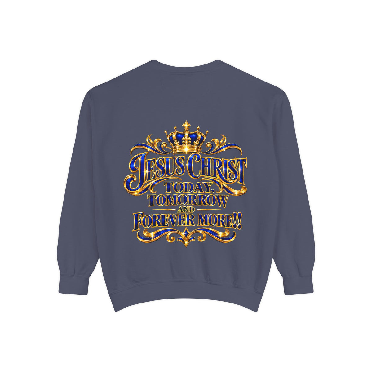 Religious Sweatshirt — “Jesus Christ Today, Tomorrow and Forever More” Crown Graphic
