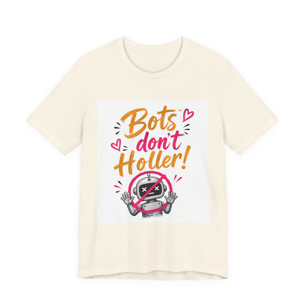 Bots Don't Holler! Graphic Tee — Funny Anti-Bot Design