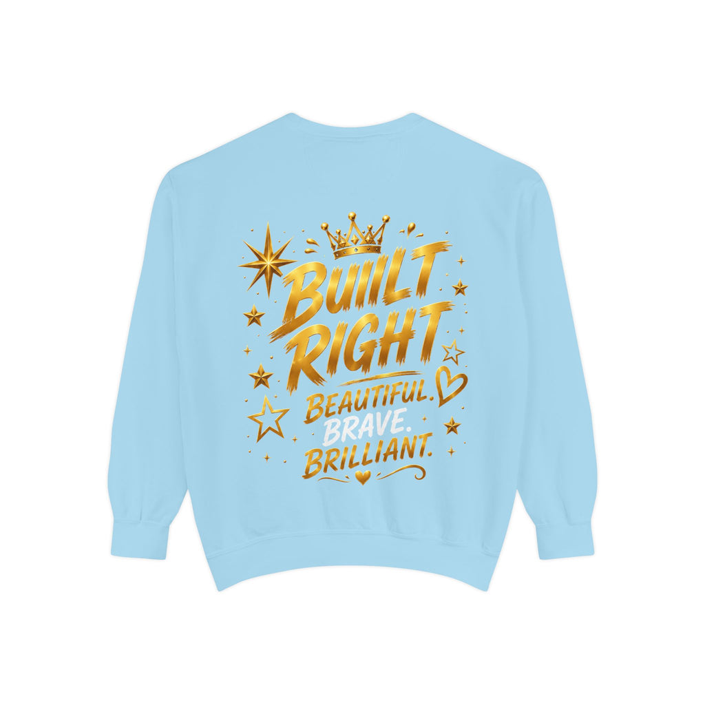 Built Right Sweatshirt — "Built Right: Beautiful. Brilliant." Gold Script Crewneck