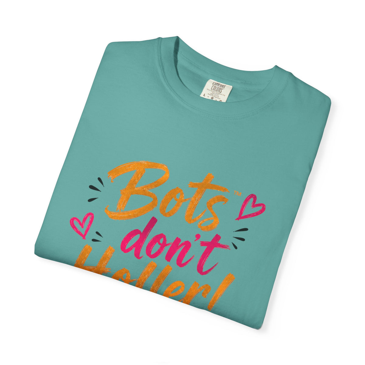 Bots Don't Holler! I Do T-Shirt — Funny Customer Service Representative Tee