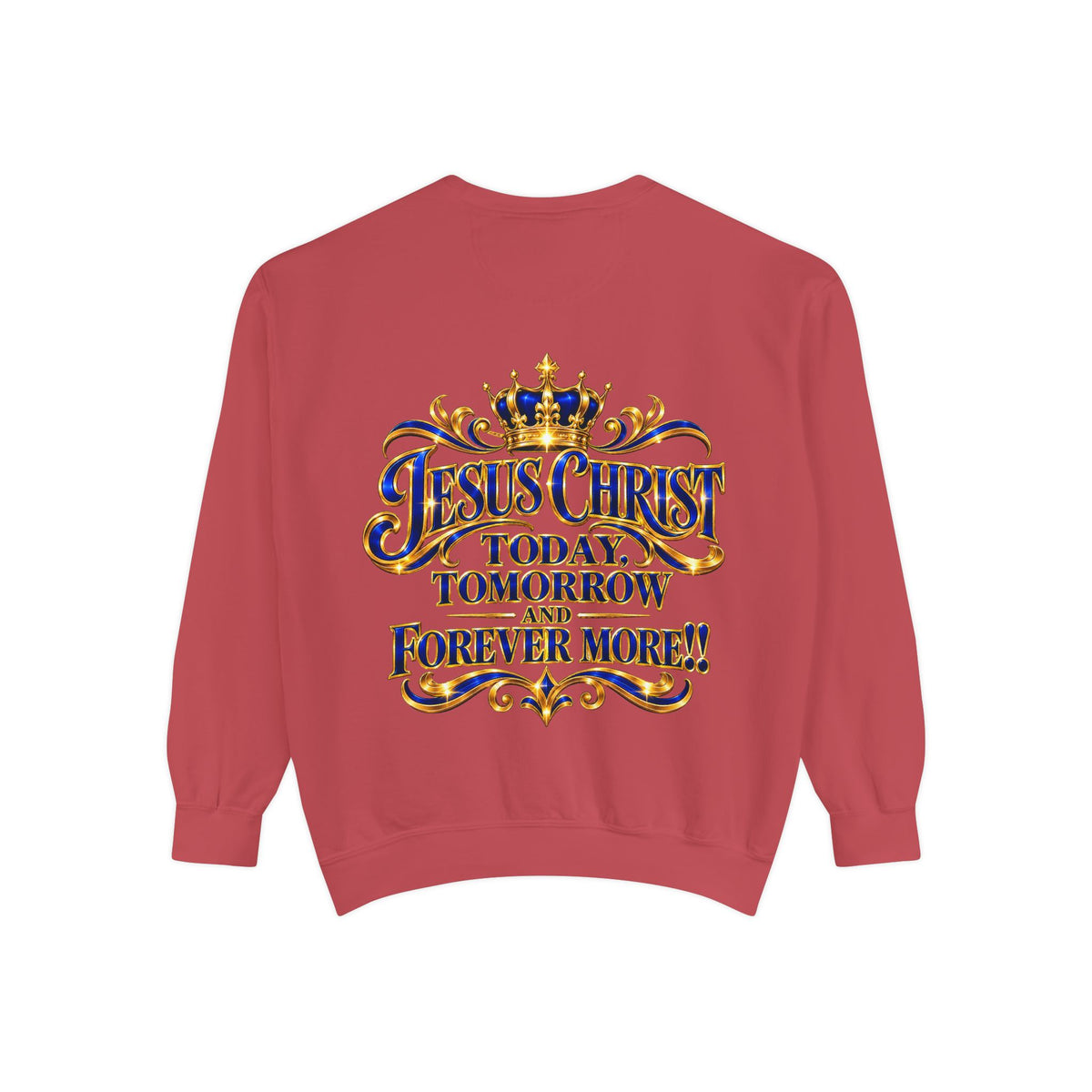 Religious Sweatshirt — “Jesus Christ Today, Tomorrow and Forever More” Crown Graphic