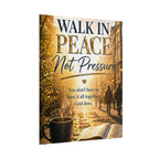 Rolled Poster – "Walk in Peace Not Pressure" Inspirational Christian Wall Art
