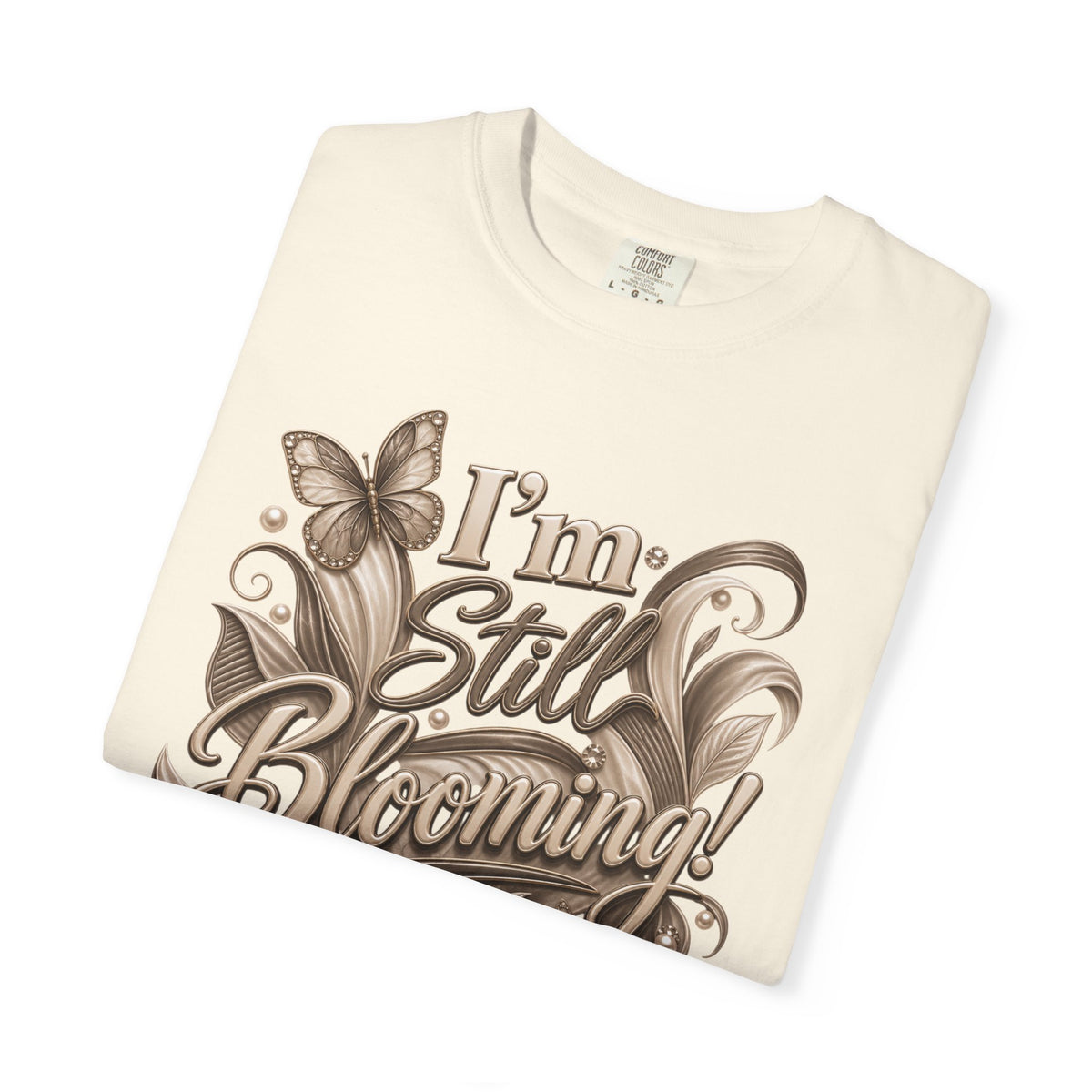 I’m Still Blooming / He’s Pruning Me Floral T‑Shirt — Inspirational Scripture Garden Tee