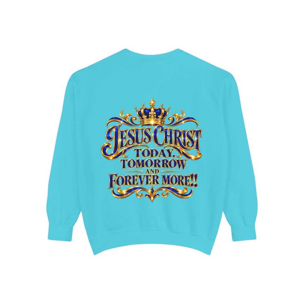 Religious Sweatshirt — “Jesus Christ Today, Tomorrow and Forever More” Crown Graphic