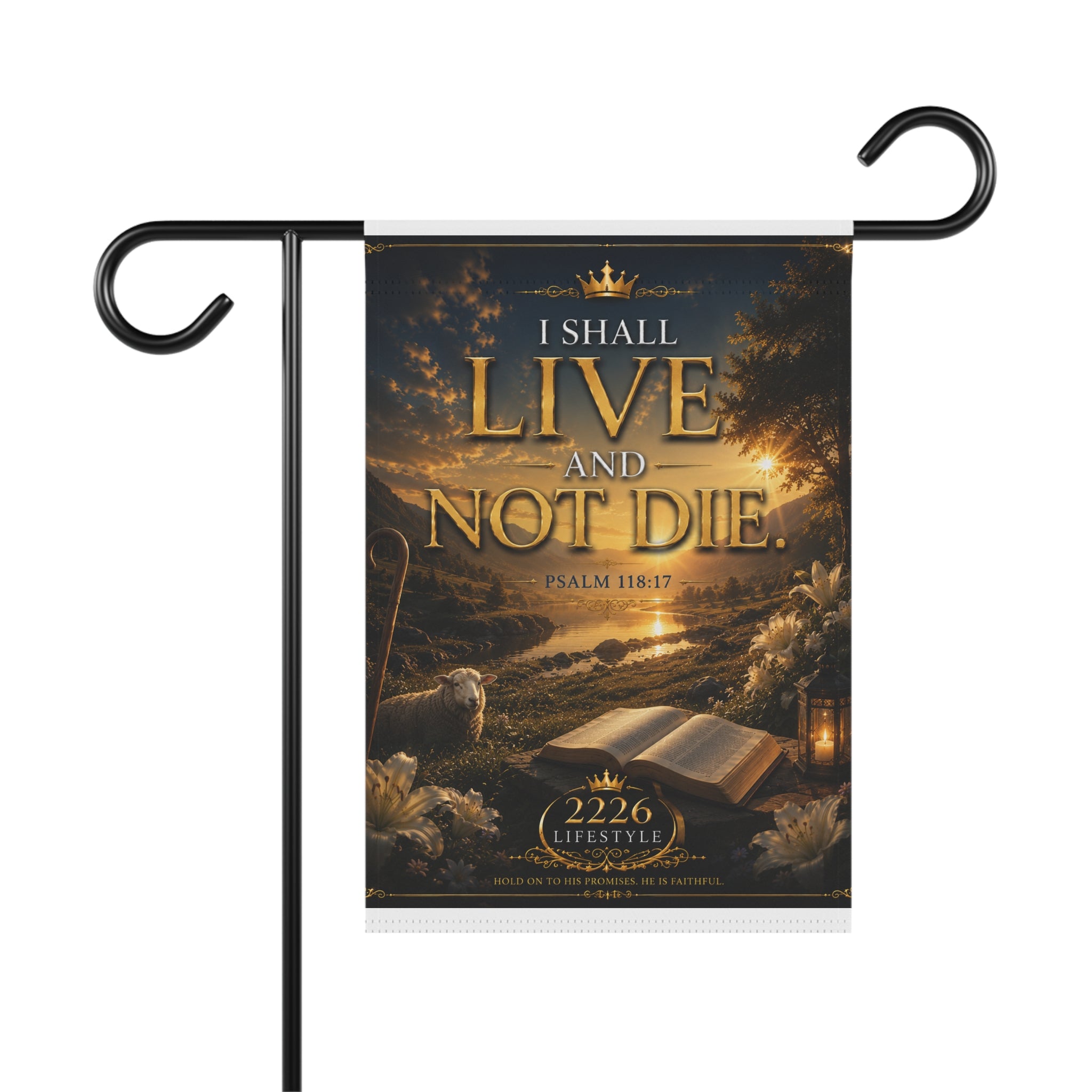 Garden Flag — "I Shall Live and Not Die" Psalm 118:17 Inspirational Outdoor Banner