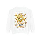 Built Right Sweatshirt — "Built Right: Beautiful, Brave, Brilliant" Inspirational Crewneck