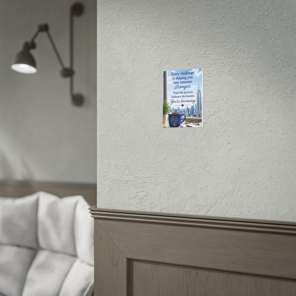 Motivational Rolled Poster - "Every challenge is shaping you into someone stronger" Inspirational Wall Art