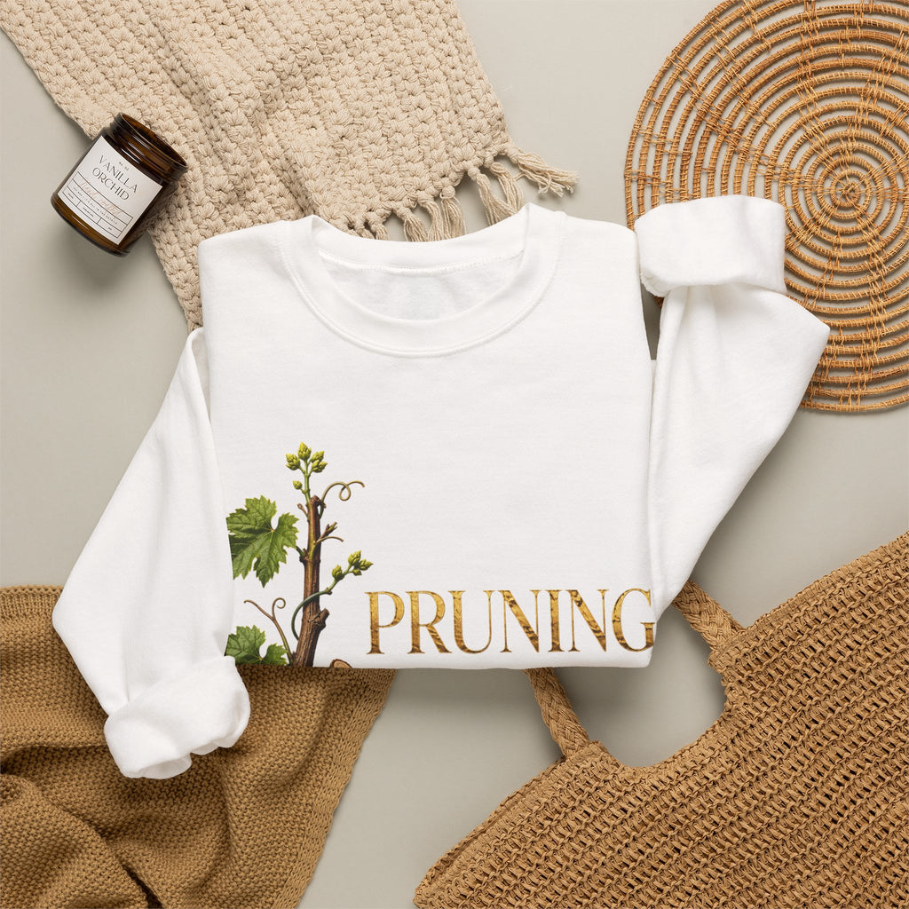 Pruning Hurts Crewneck Sweatshirt — Inspirational Vineyard Gardening Graphic