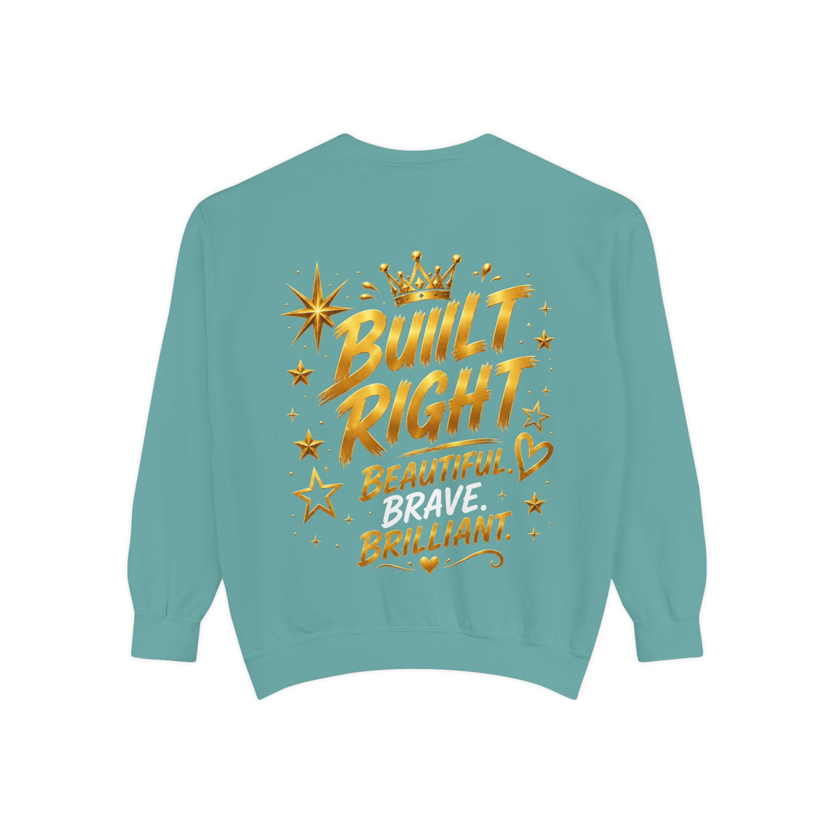 Built Right Sweatshirt — "Built Right: Beautiful. Brilliant." Gold Script Crewneck