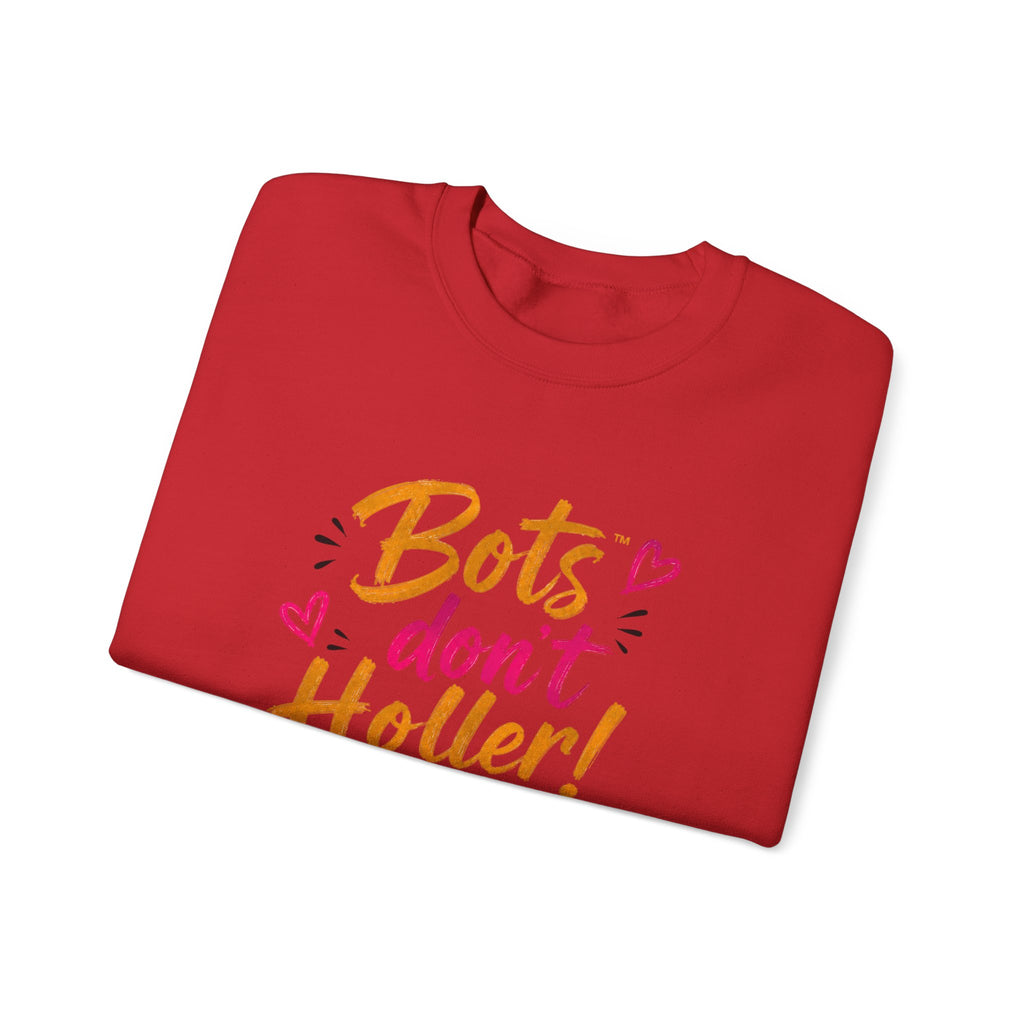 Crewneck Sweatshirt — “Bots Don’t Holler / I Do!” Voter Empowerment Graphic