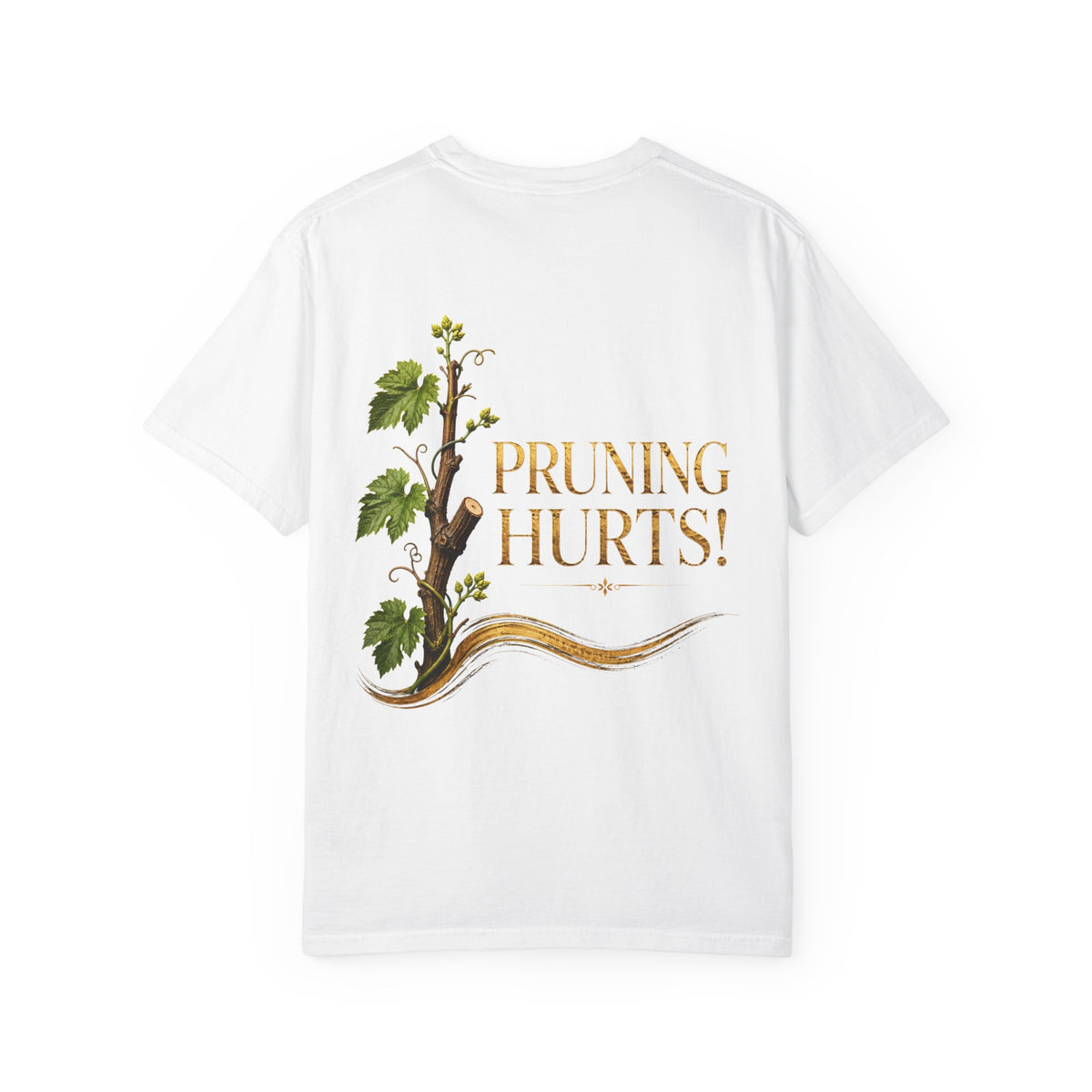 Pruning Hurts! Garden Tee — Botanical Gardening T-Shirt