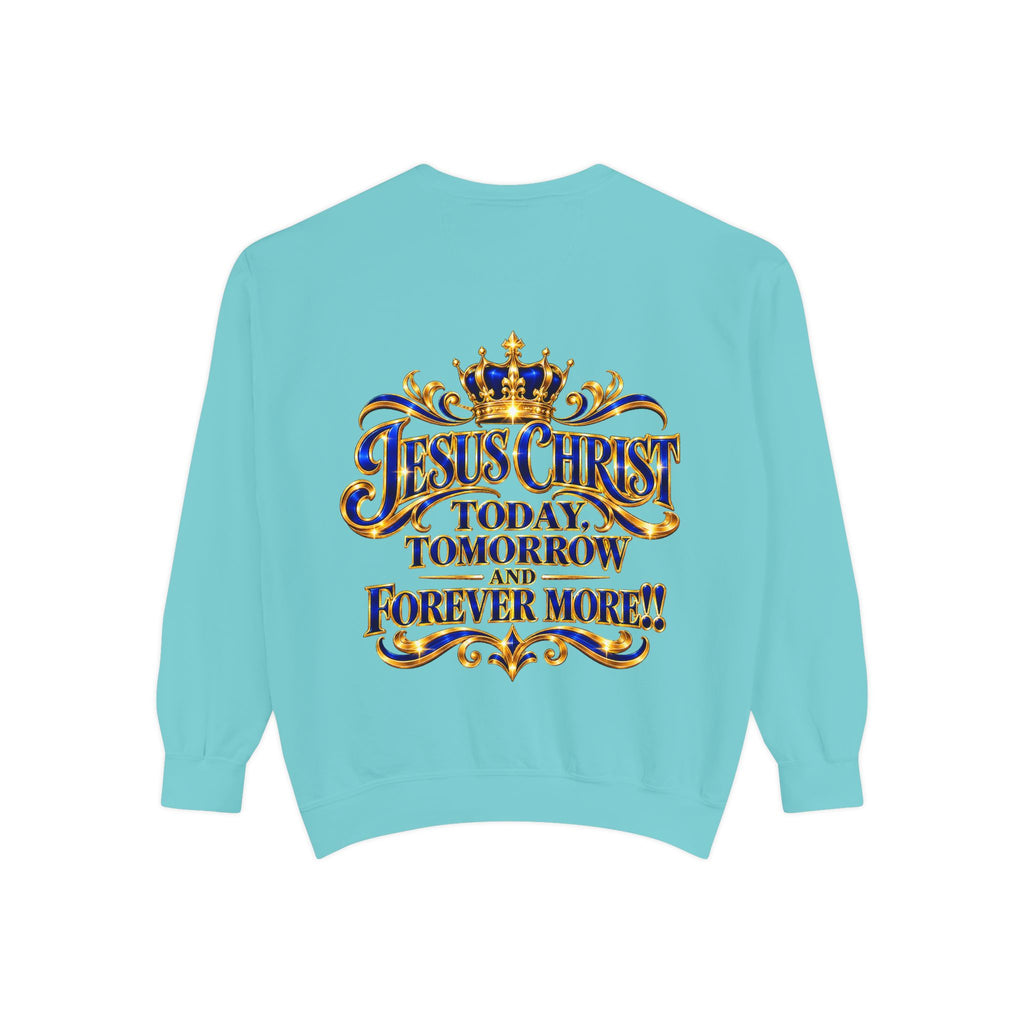 Religious Sweatshirt — “Jesus Christ Today, Tomorrow and Forever More” Crown Graphic