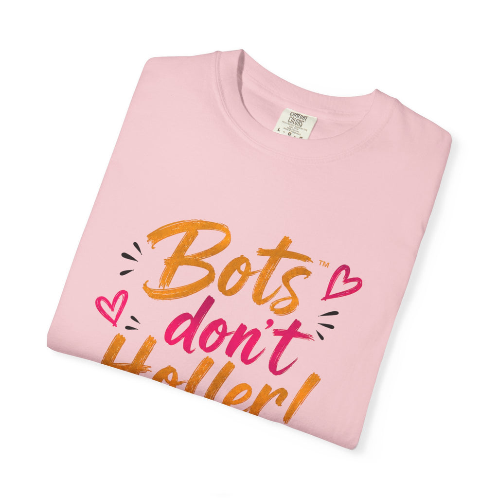 Bots Don't Holler! I Do T-Shirt — Funny Customer Service Representative Tee