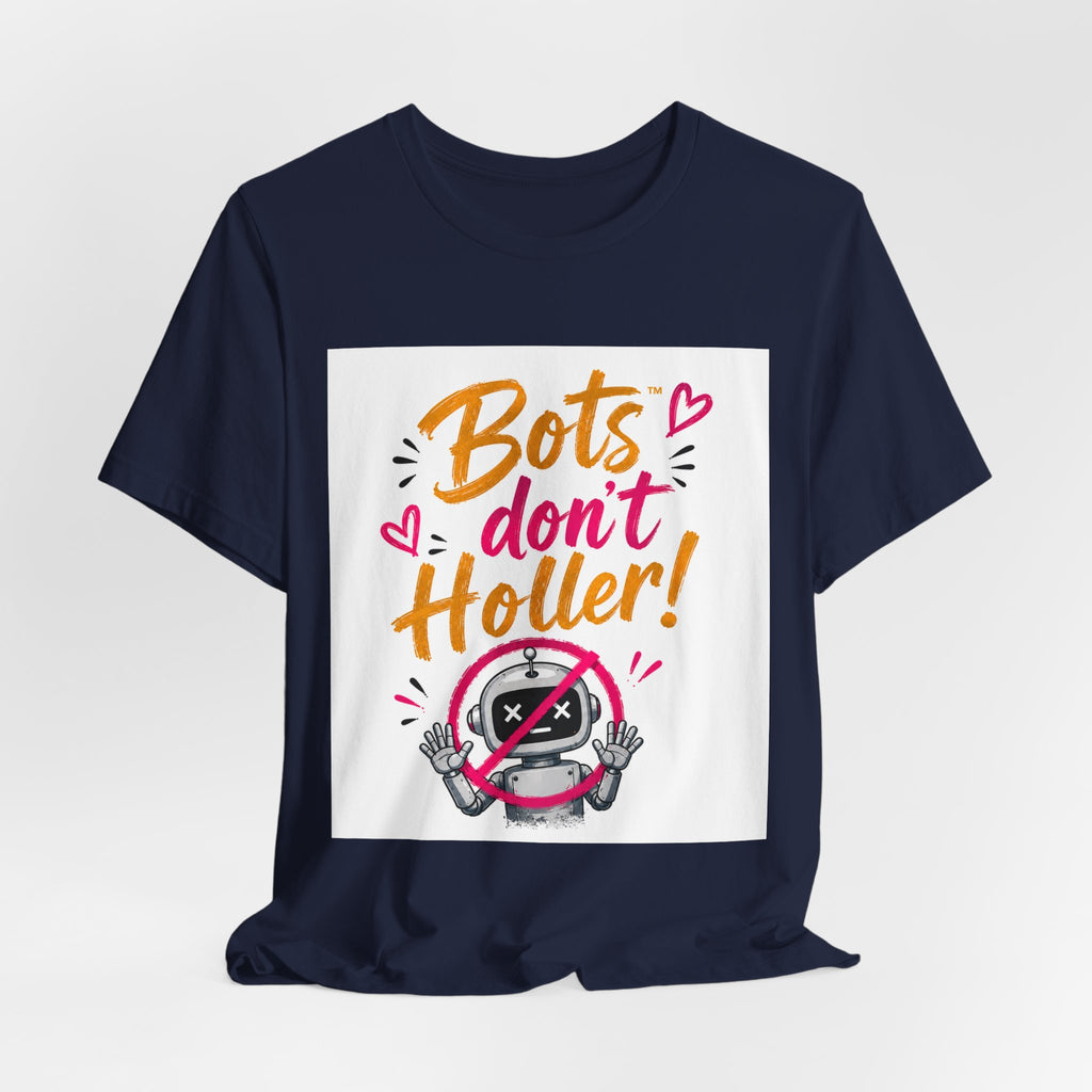 Bots Don't Holler! Graphic Tee — Funny Anti-Bot Design